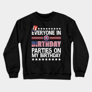 Funny Everyone In America Parties On My Birthday Crewneck Sweatshirt